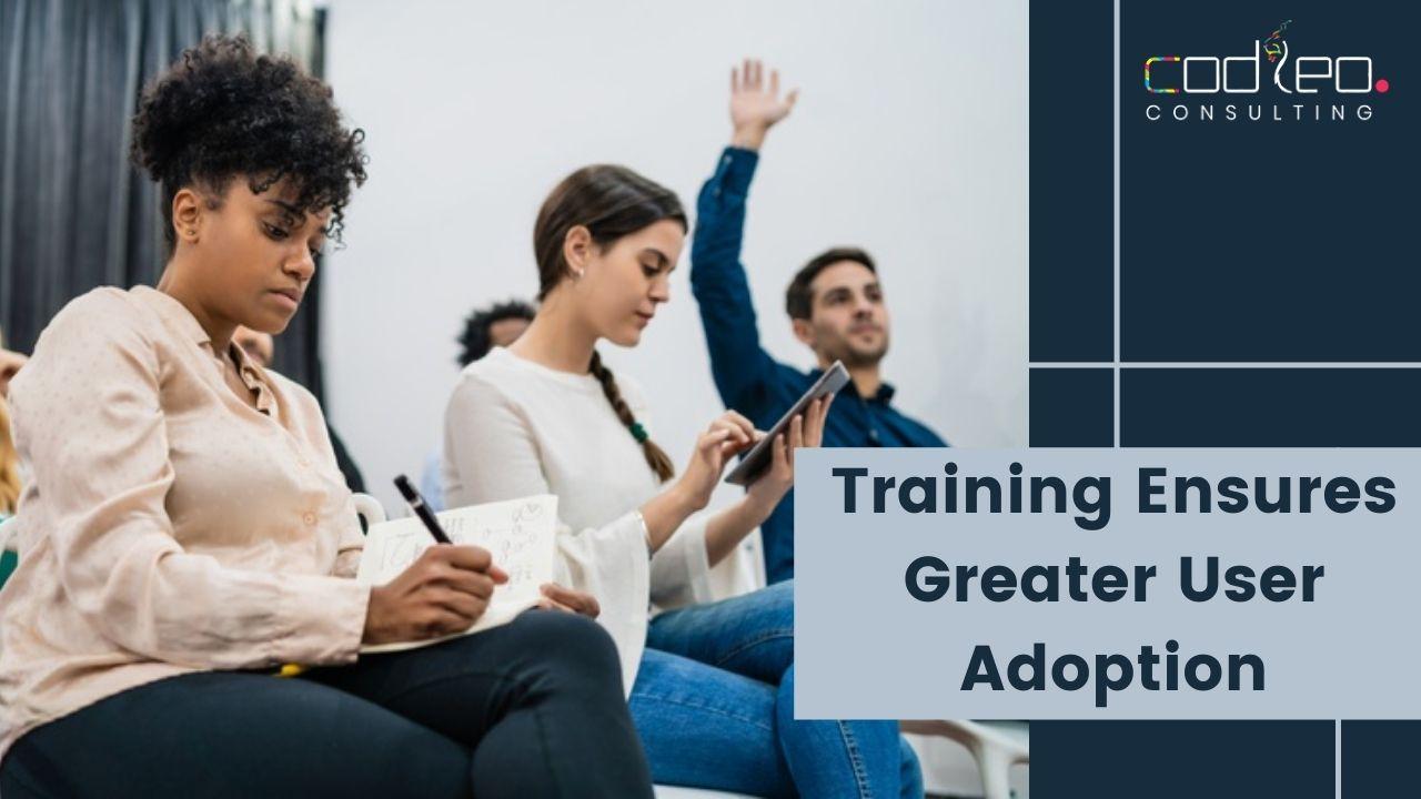 Training ensures greater user adoption
