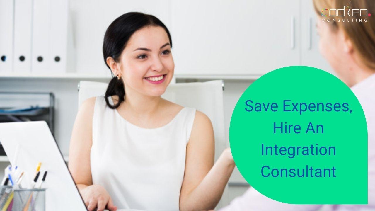 Save expenses, hire an Integration Consultant