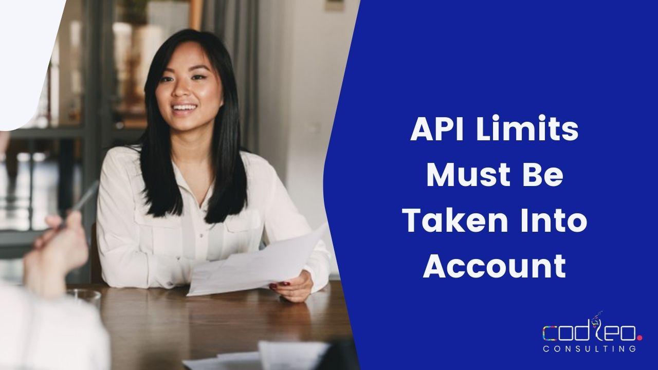 API limits must be taken into account