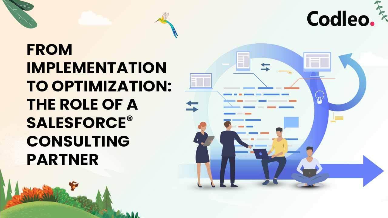 FROM IMPLEMENTATION TO OPTIMIZATION: THE ROLE OF A SALESFORCE CONSULTING PARTNER