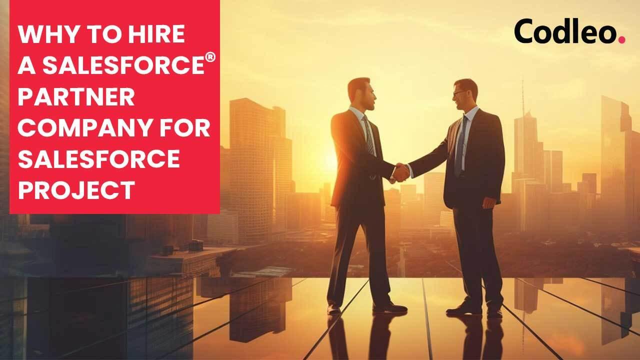 WHY TO HIRE A SALESFORCE PARTNER COMPANY FOR SALESFORCE PROJECT?