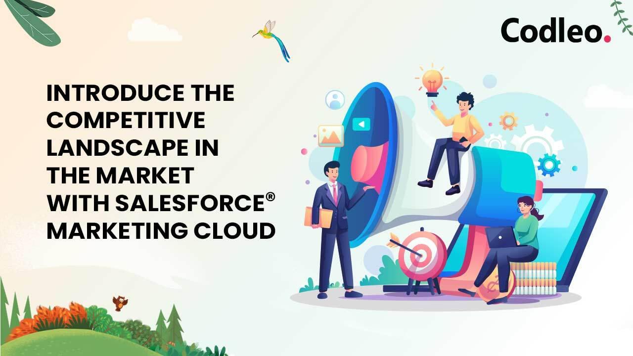 ANALYZING THE COMPETITIVE LANDSCAPE OF SALESFORCE MARKETING CLOUD IN TODAY'S MARKET